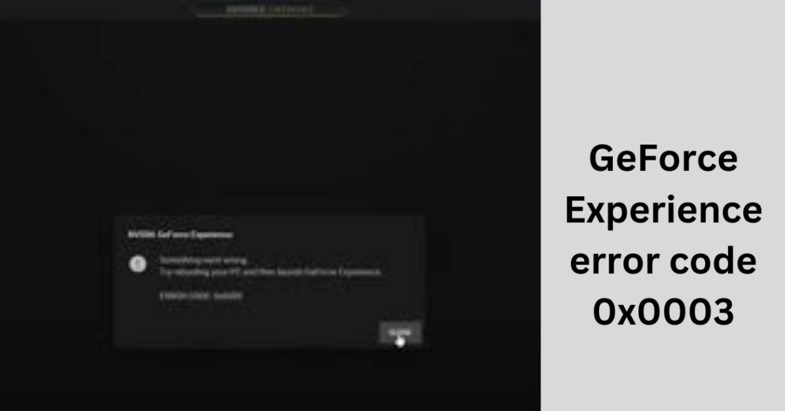 GeForce Experience error code 0x0003