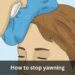 How to stop yawning