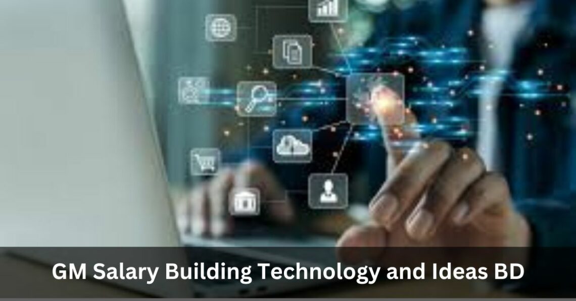 GM Salary Building Technology and Ideas BD