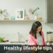 Healthy lifestyle tips