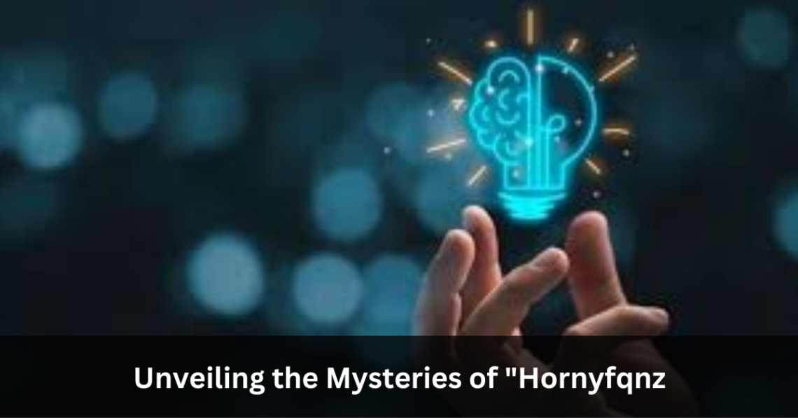 Unveiling the Mysteries of "Hornyfqnz