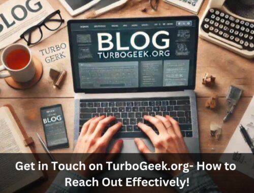 Get in Touch on TurboGeek.org- How to Reach Out Effectively!