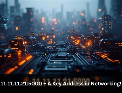 11.11.11.21:5000 – A Key Address in Networking!