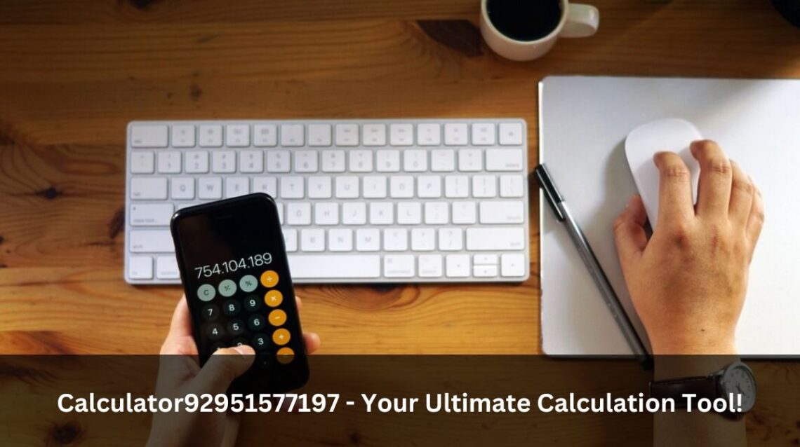 Calculator92951577197 - Your Ultimate Calculation Tool!