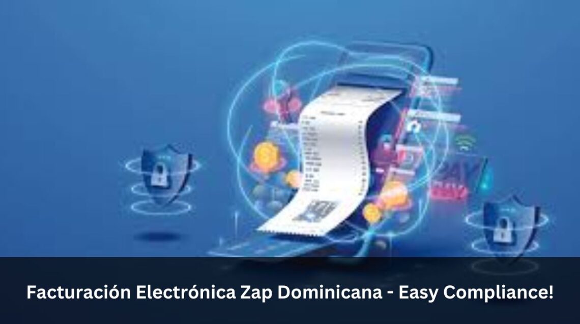 Facturación Electrónica Zap Dominicana - Easy Compliance!