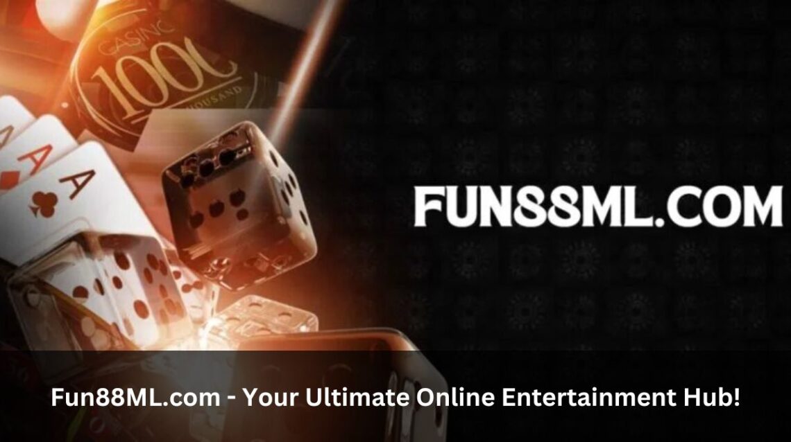 Fun88ML.com - Your Ultimate Online Entertainment Hub!