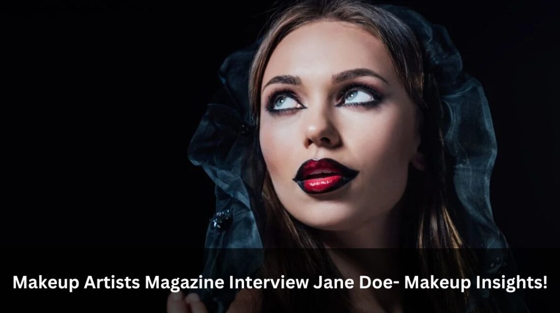 Makeup Artists Magazine Interview Jane Doe- Makeup Insights!