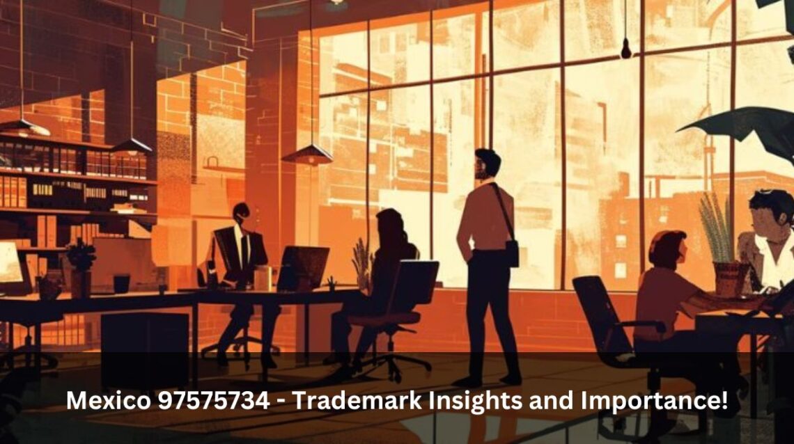 Mexico 97575734 - Trademark Insights and Importance!