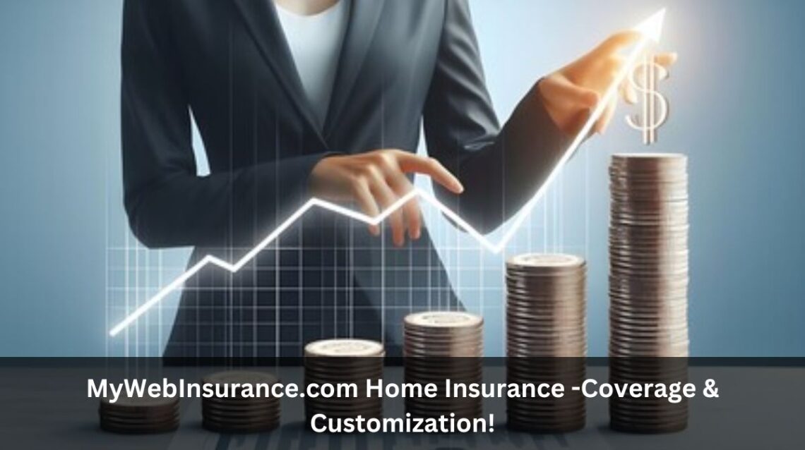 MyWebInsurance.com Home Insurance -Coverage & Customization!