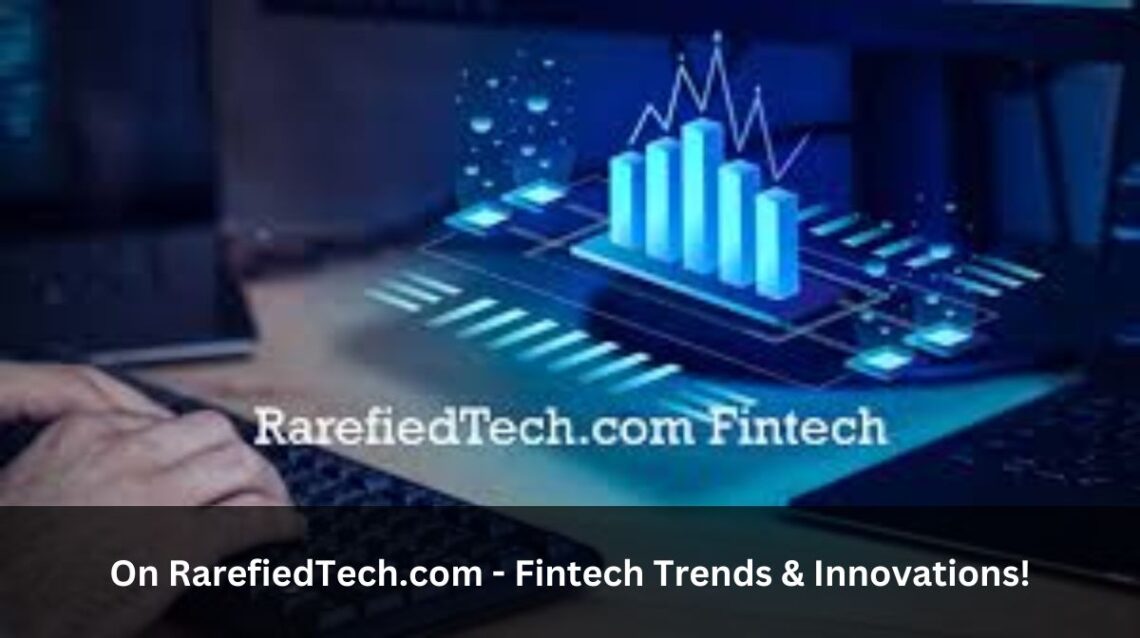 On RarefiedTech.com - Fintech Trends & Innovations!