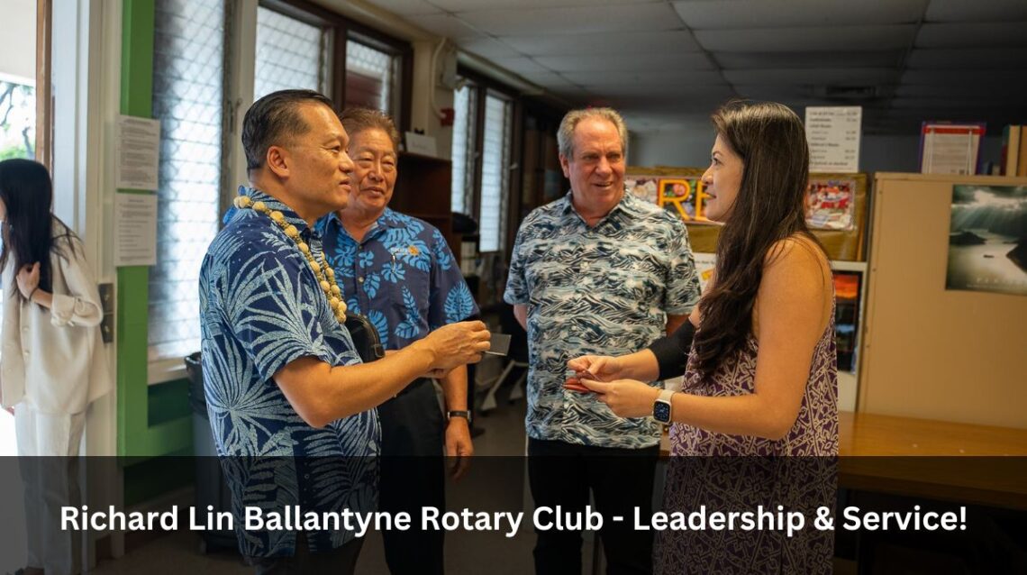 Richard Lin Ballantyne Rotary Club - Leadership & Service!