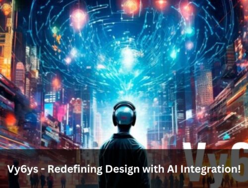 Vy6ys - Redefining Design with AI Integration!