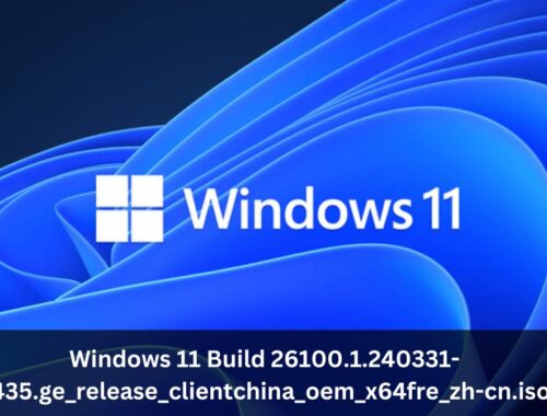 Windows 11 Build 26100.1.240331-1435.ge_release_clientchina_oem_x64fre_zh-cn.iso: Everything You Need to Know!