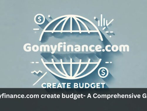 gomyfinance.com create budget- A Comprehensive Guide!