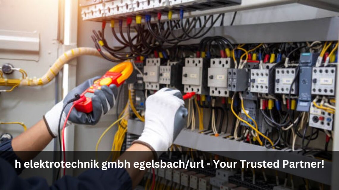 h elektrotechnik gmbh egelsbach/url - Your Trusted Partner!